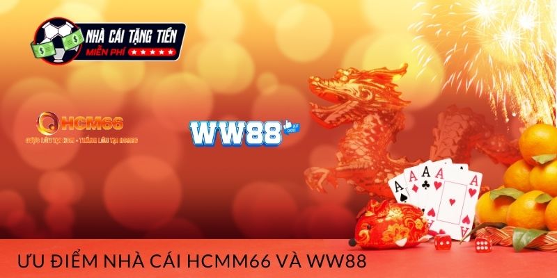 ưu điểm nhà cái hcm66 và ww88