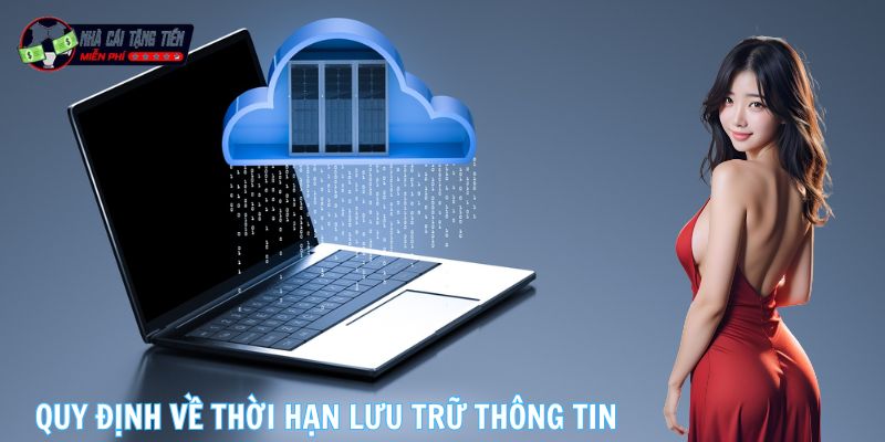 Quy định về thời hạn lưu trữ thông tin