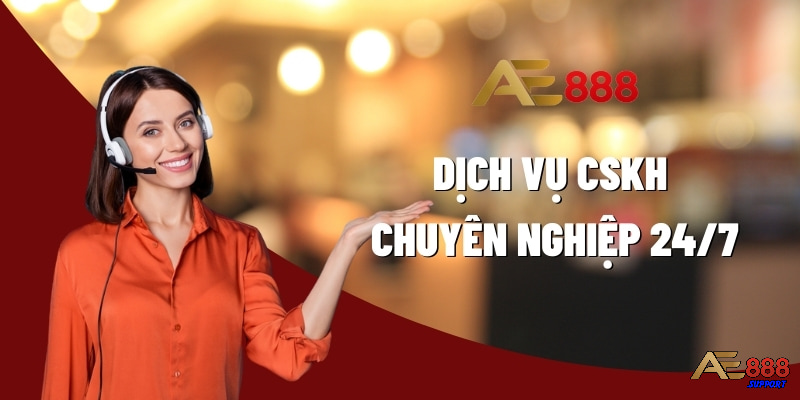 CSKH AE888 chuyên nghiệp