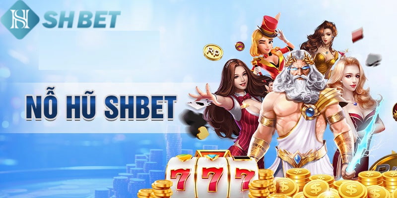 Nổ hũ trúng may mắn tại shbet