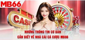 NHÀ CÁI MB66 Uy Tín - Những Điều Bạn Cần Biết