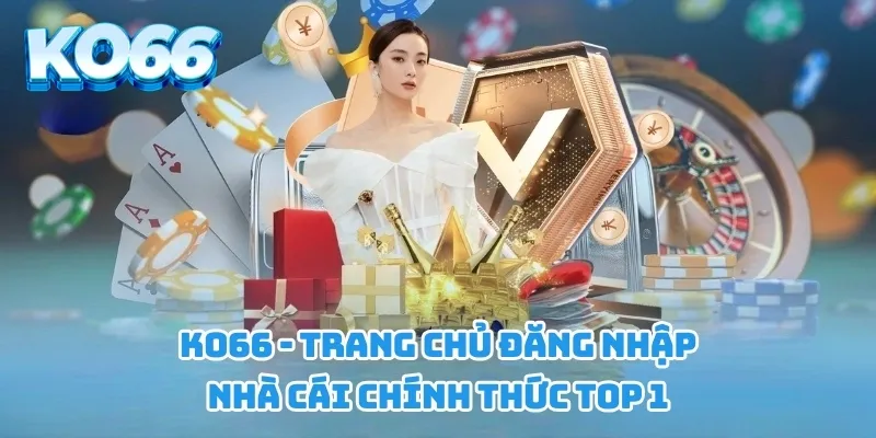 NHÀ CÁI KO66 - Điểm Đến Giải Trí Hàng Đầu Online Mobile